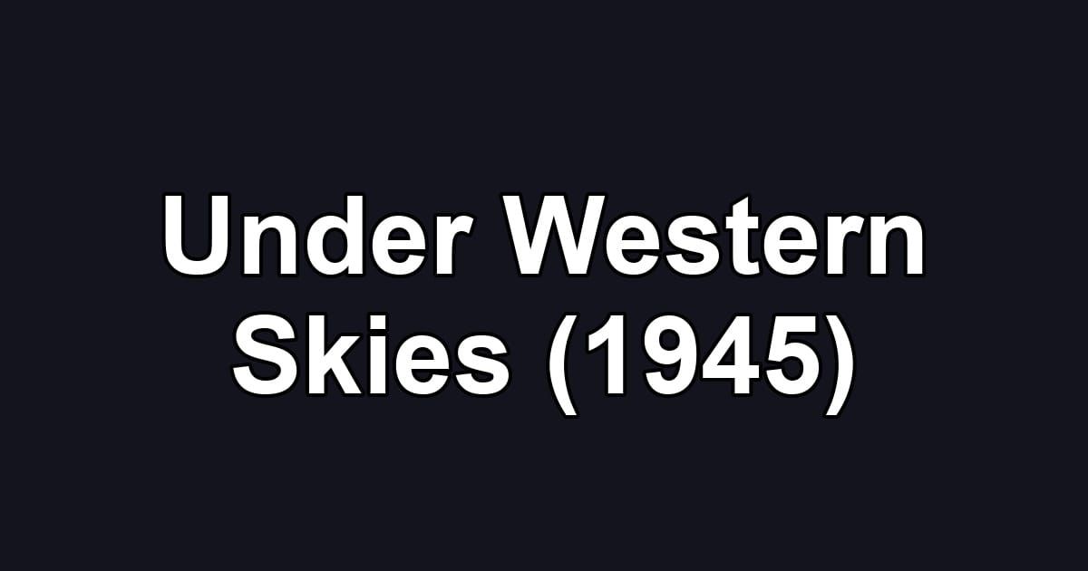 Under Western Skies (1945)