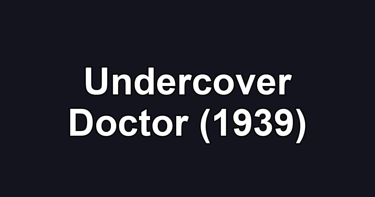 Undercover Doctor (1939)