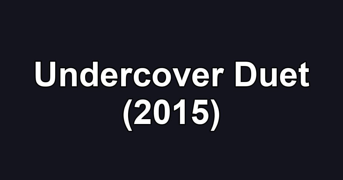 Undercover Duet (2015)