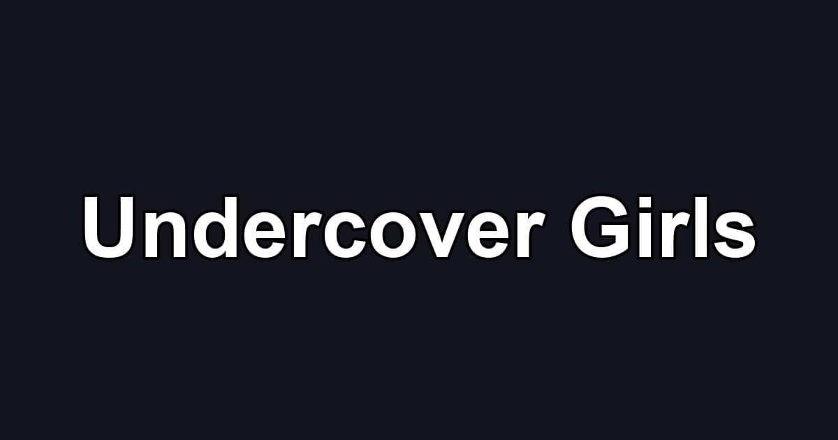 Undercover Girls