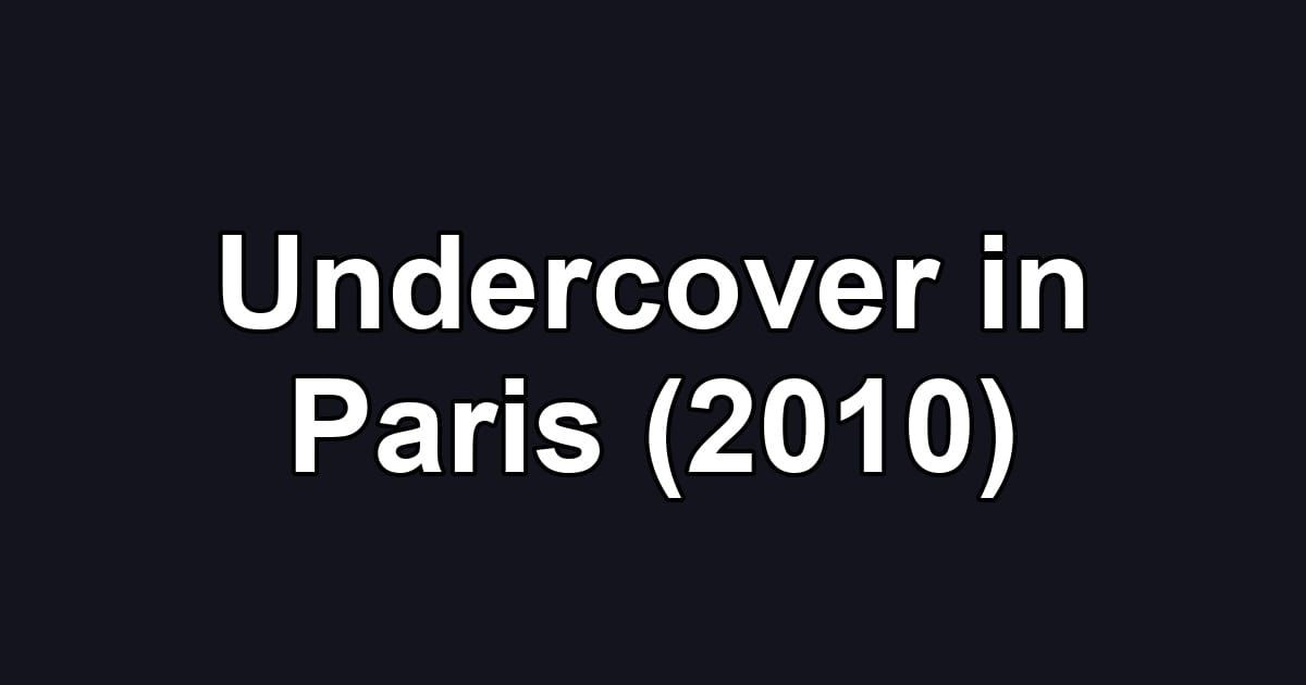 Undercover in Paris (2010)