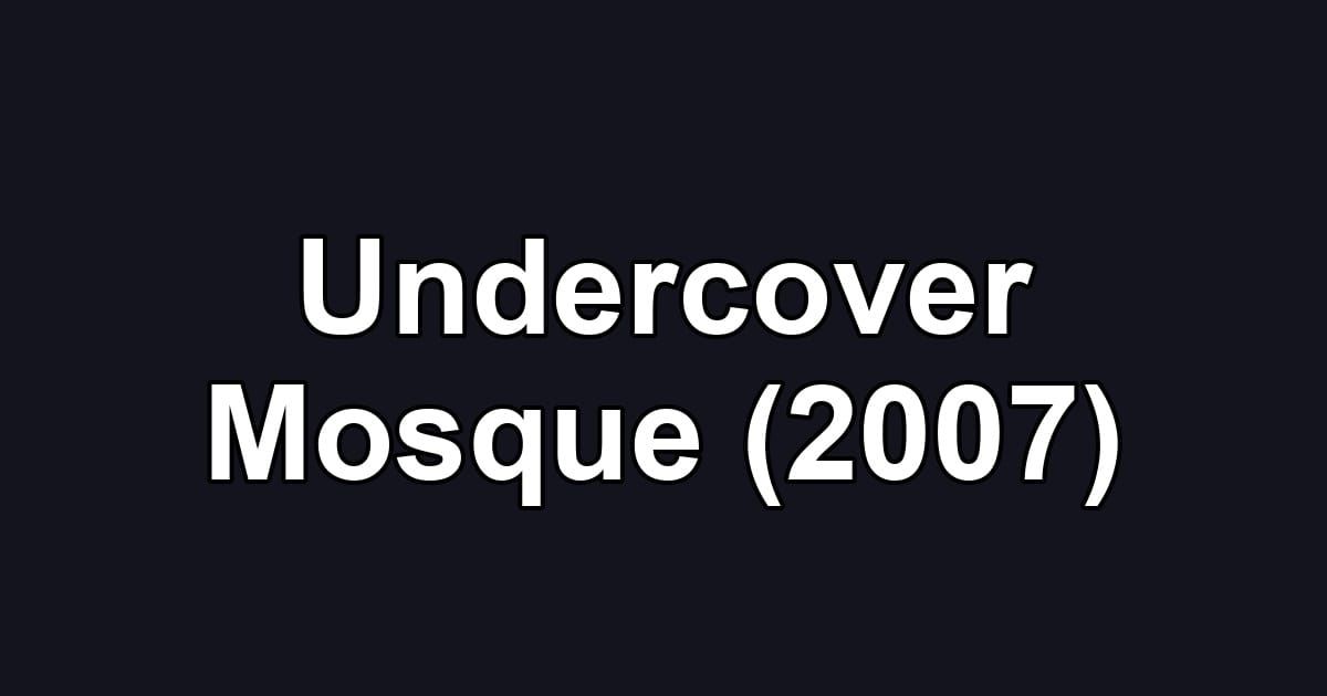 Undercover Mosque (2007)