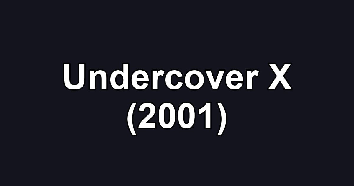 Undercover X (2001)