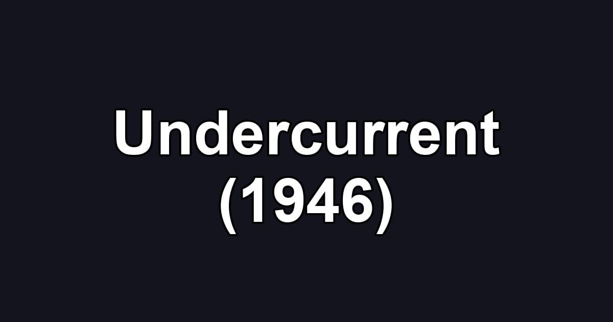 Undercurrent (1946)