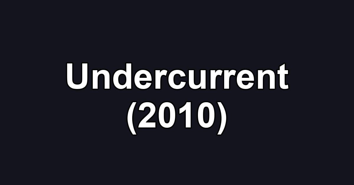 Undercurrent (2010)