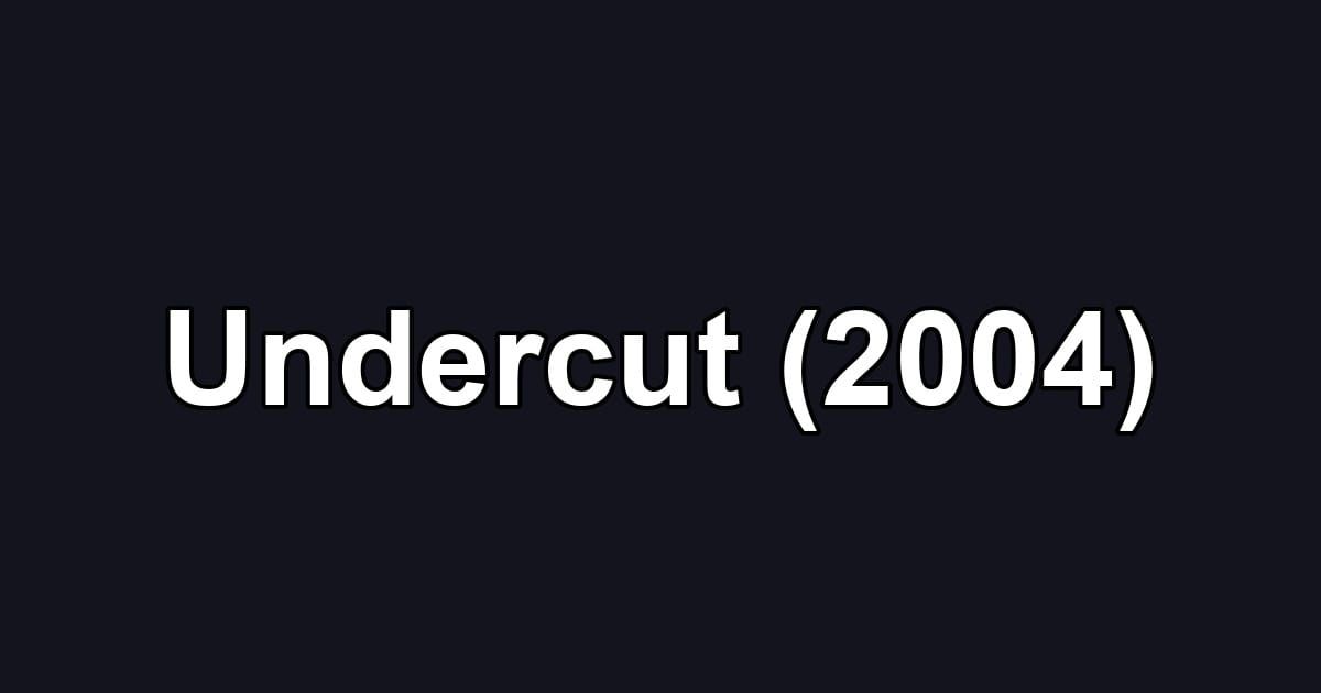 Undercut (2004)