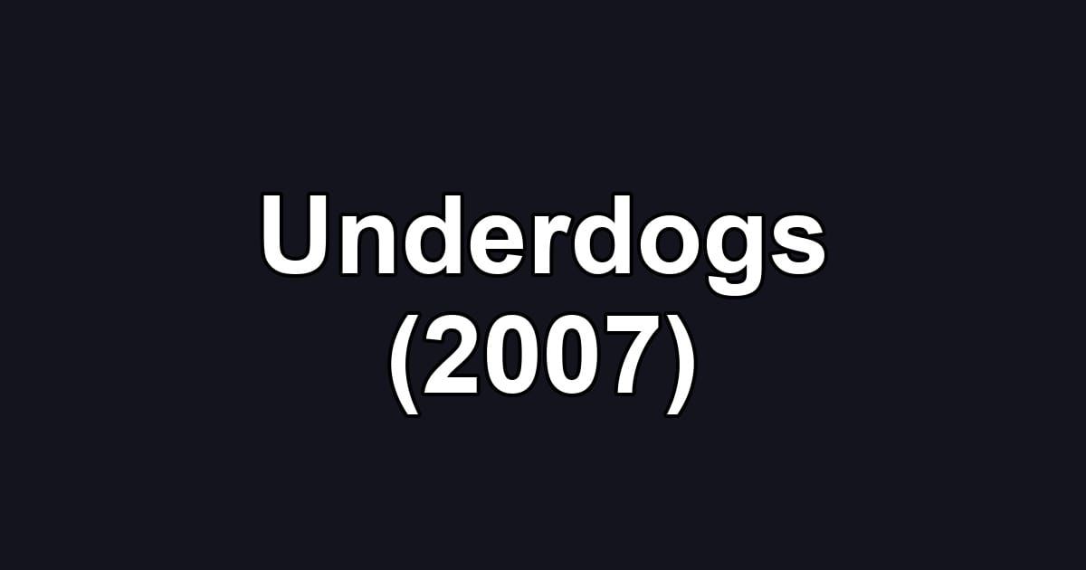 Underdogs (2007)