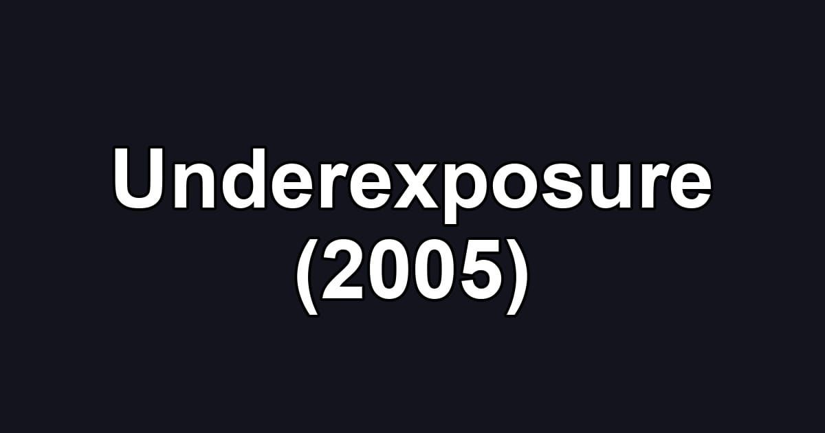 Underexposure (2005)