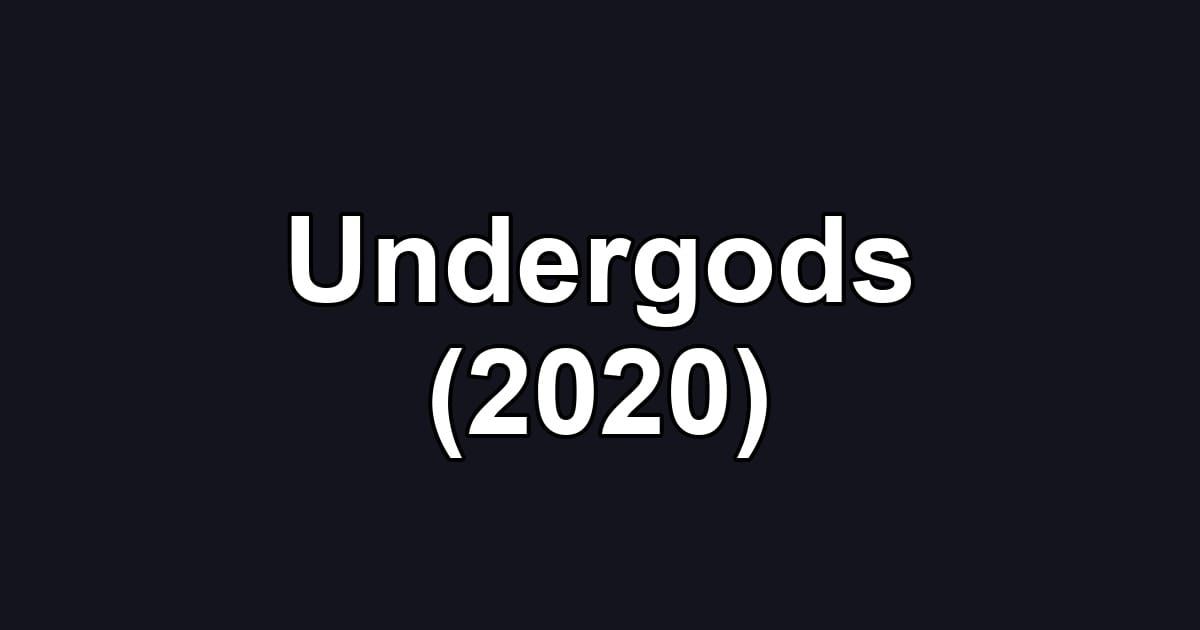 Undergods (2020)