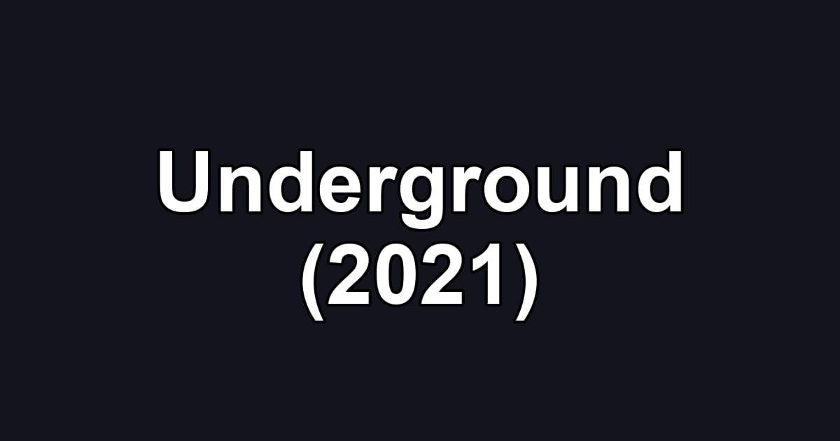 Underground (2021)