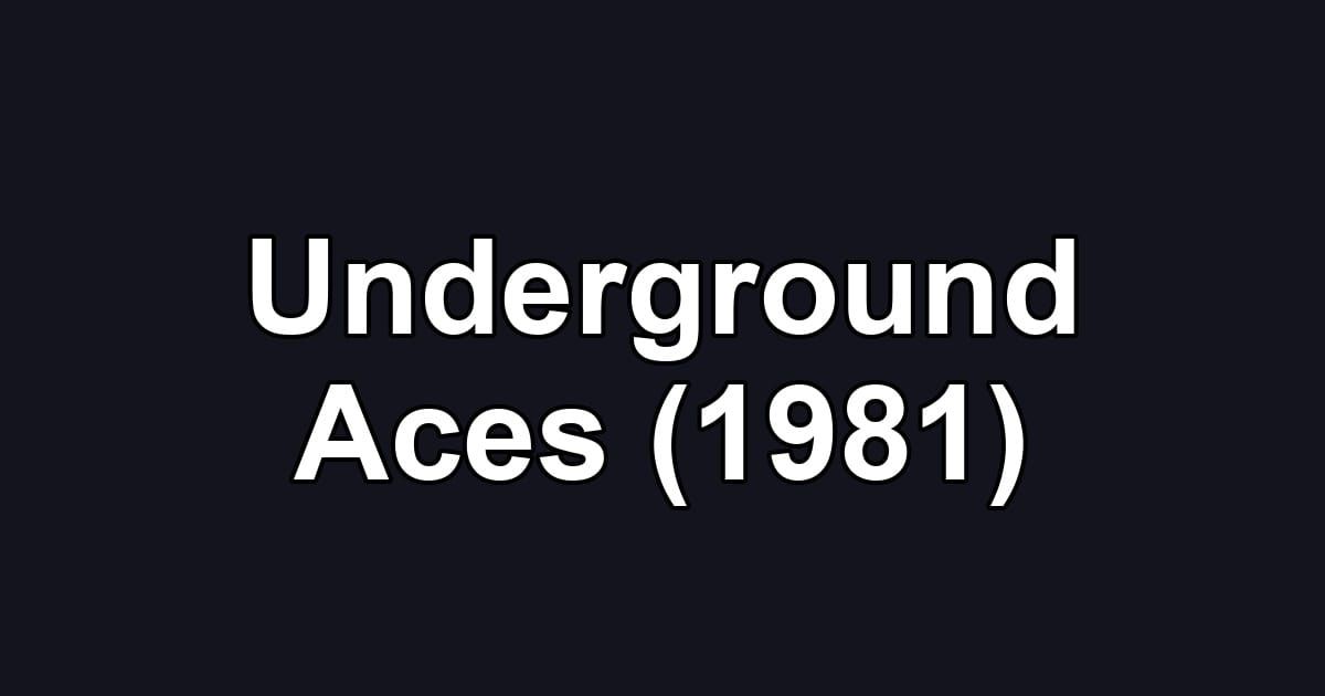 Underground Aces (1981)
