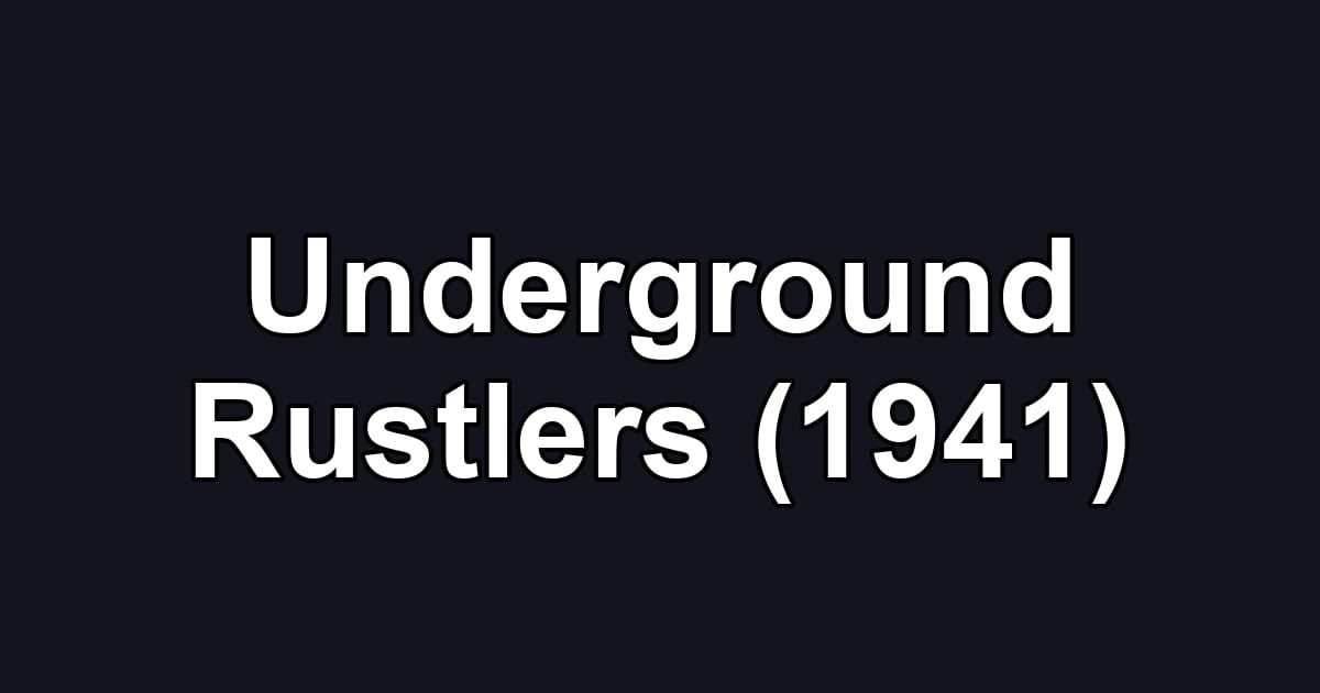 Underground Rustlers (1941)