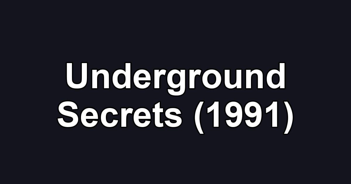 Underground Secrets (1991)
