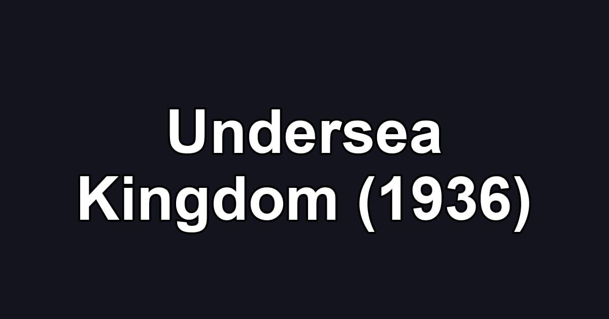 Undersea Kingdom (1936)