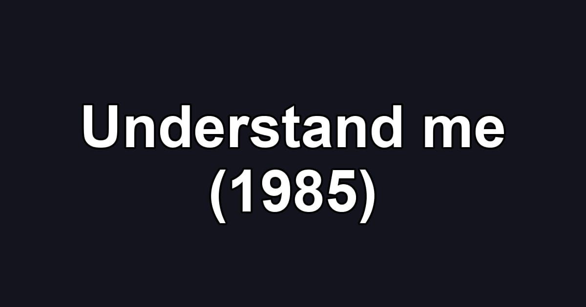 Understand me (1985)