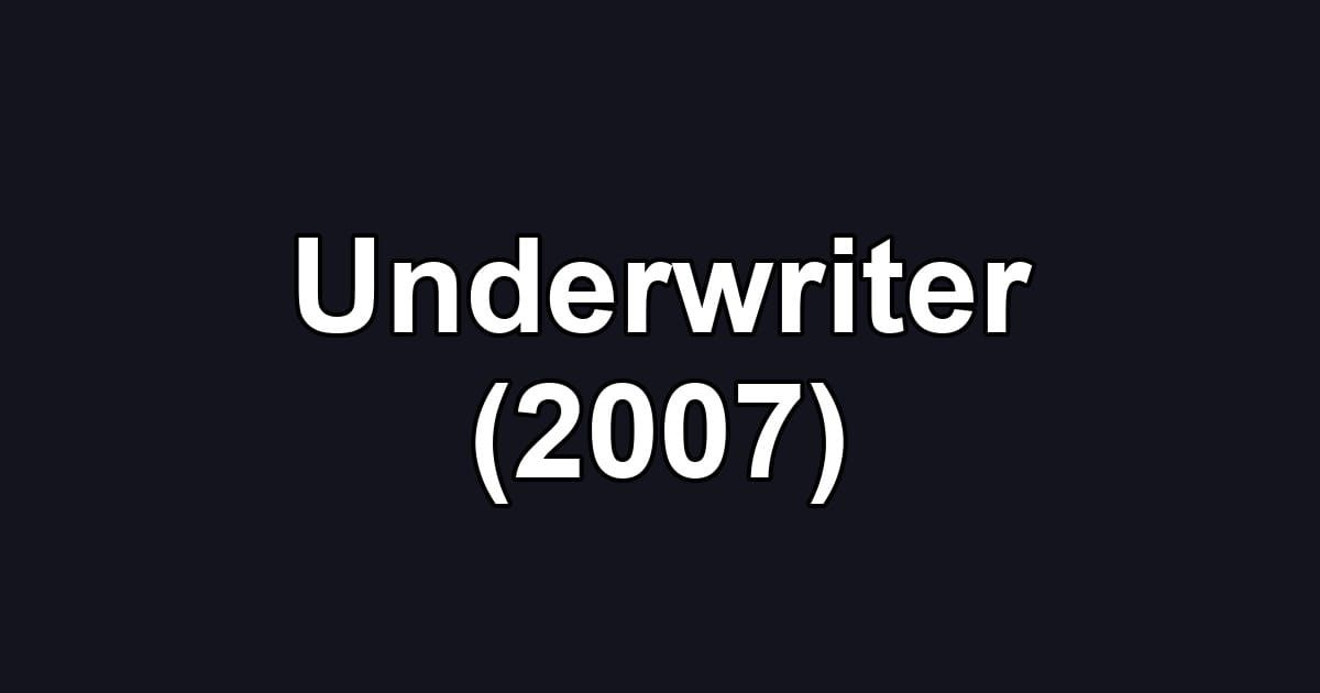 Underwriter (2007)