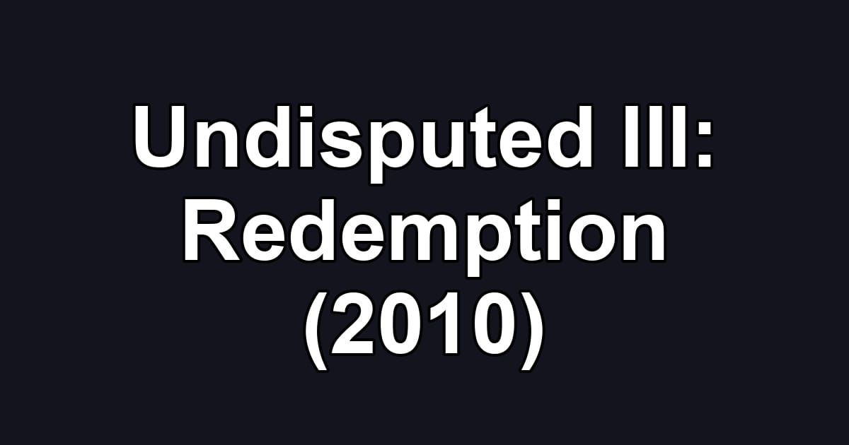 Undisputed III: Redemption (2010)