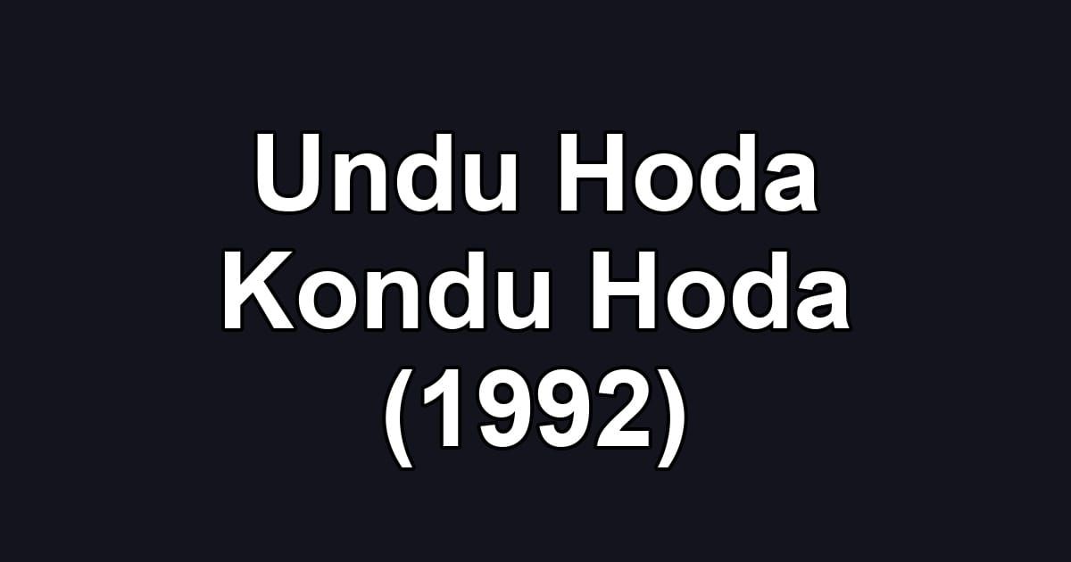 Undu Hoda Kondu Hoda (1992)