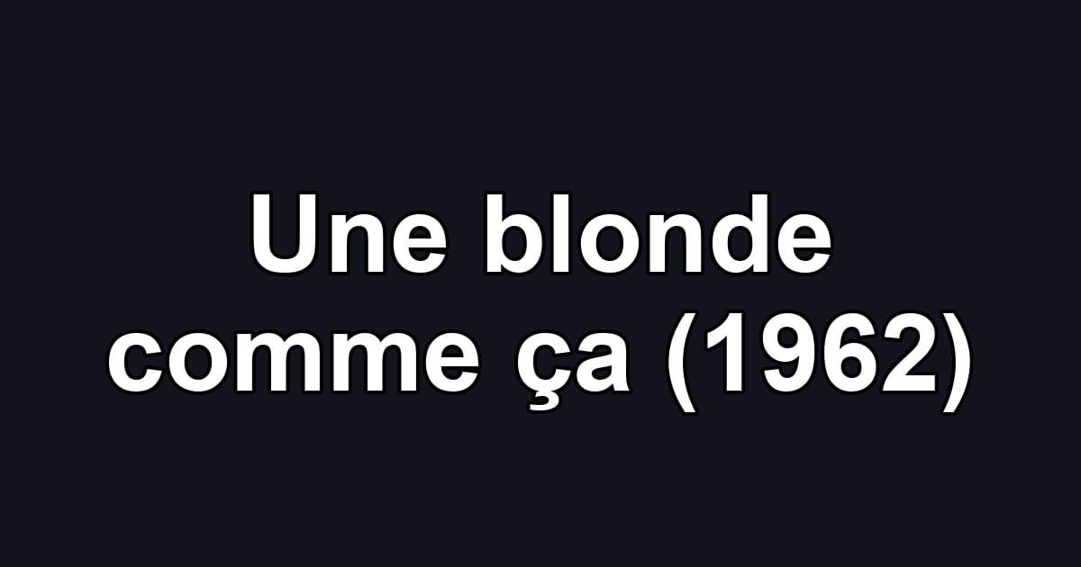 Une blonde comme ça (1962)