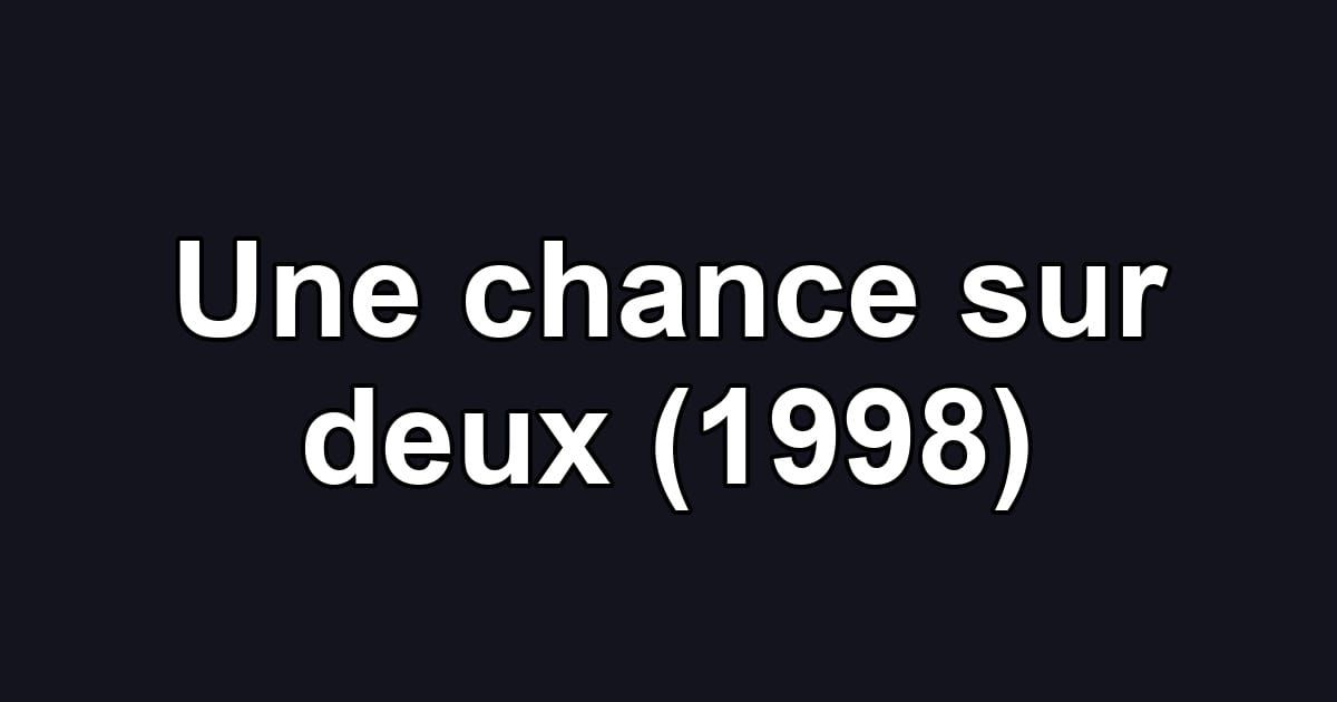 Une chance sur deux (1998)