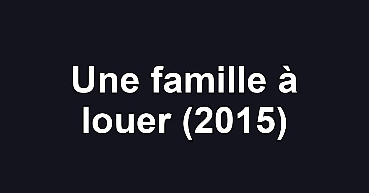 Une famille à louer (2015)