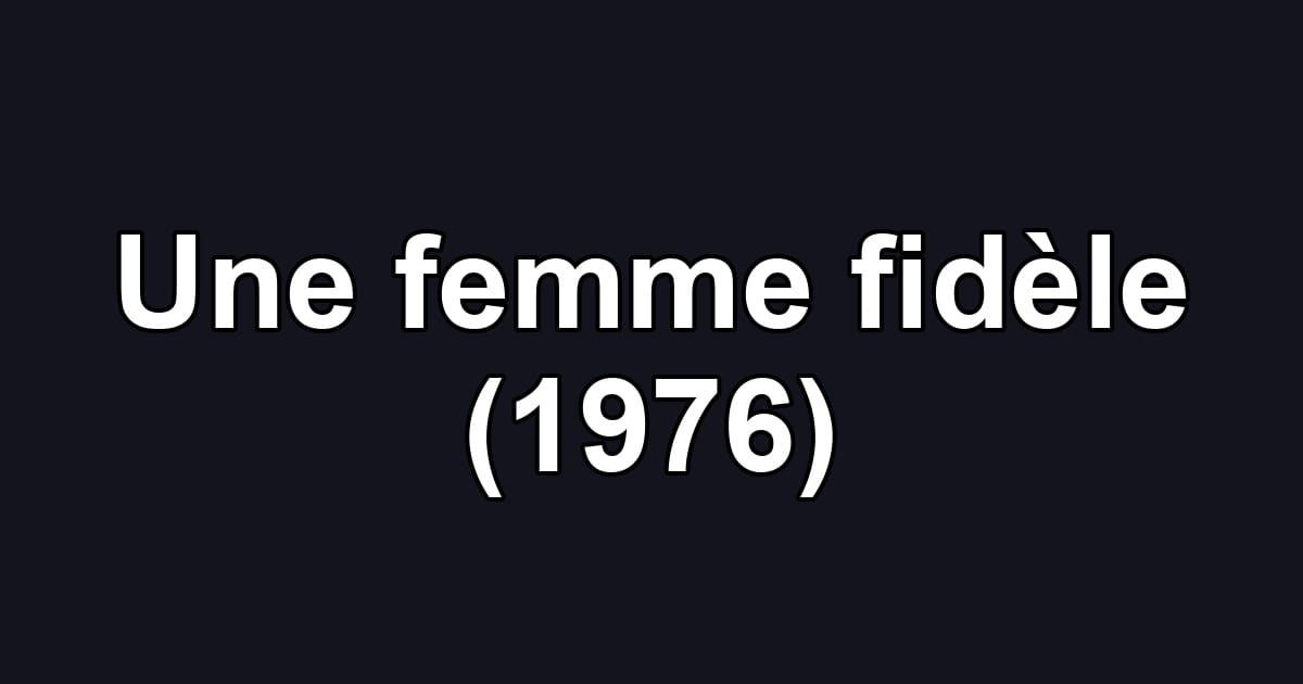 Une femme fidèle (1976)