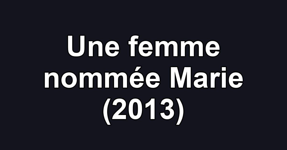 Une femme nommée Marie (2013)