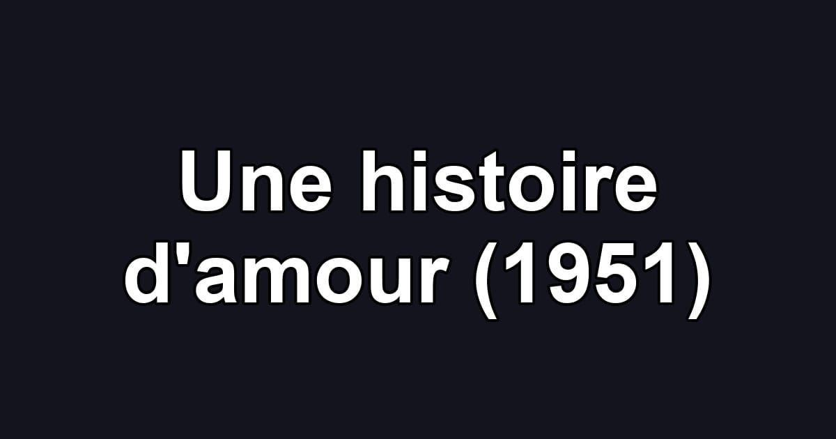 Une histoire d'amour (1951)