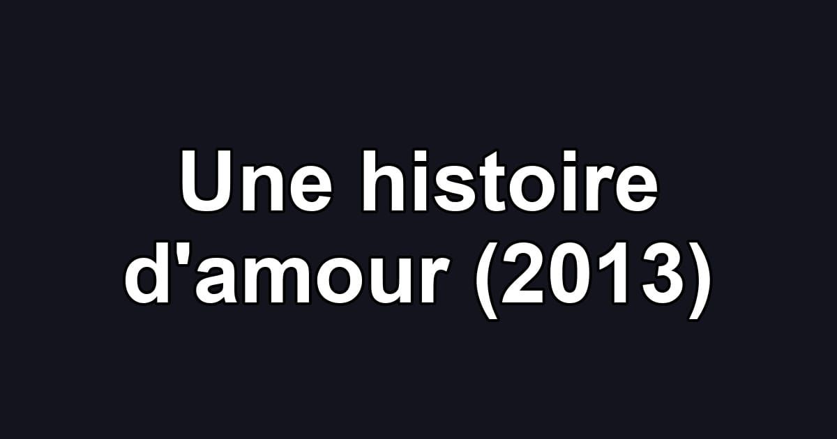 Une histoire d'amour (2013)