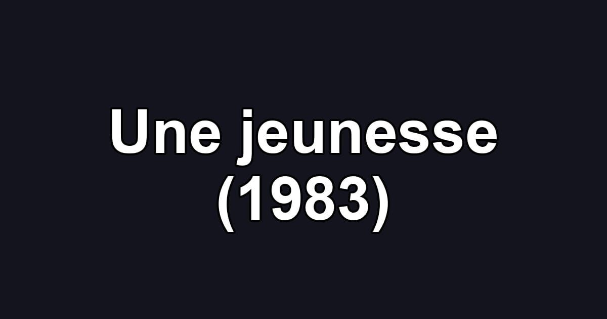 Une jeunesse (1983)