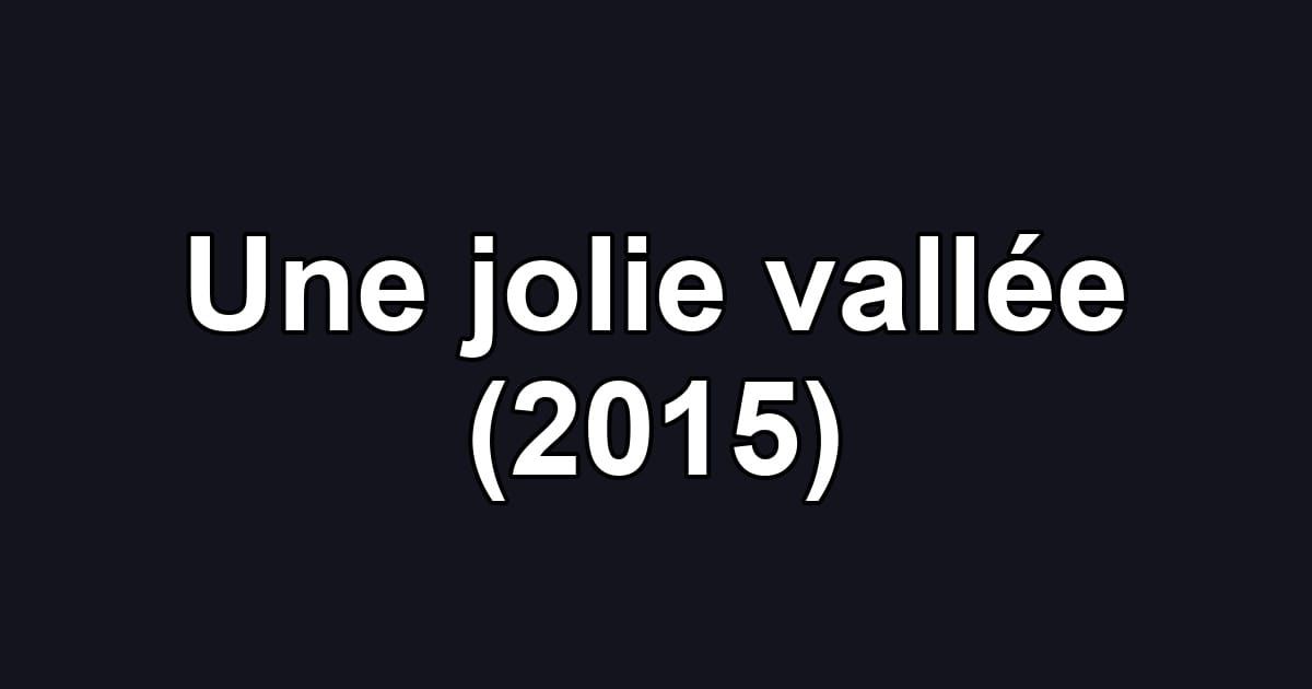 Une jolie vallée (2015)