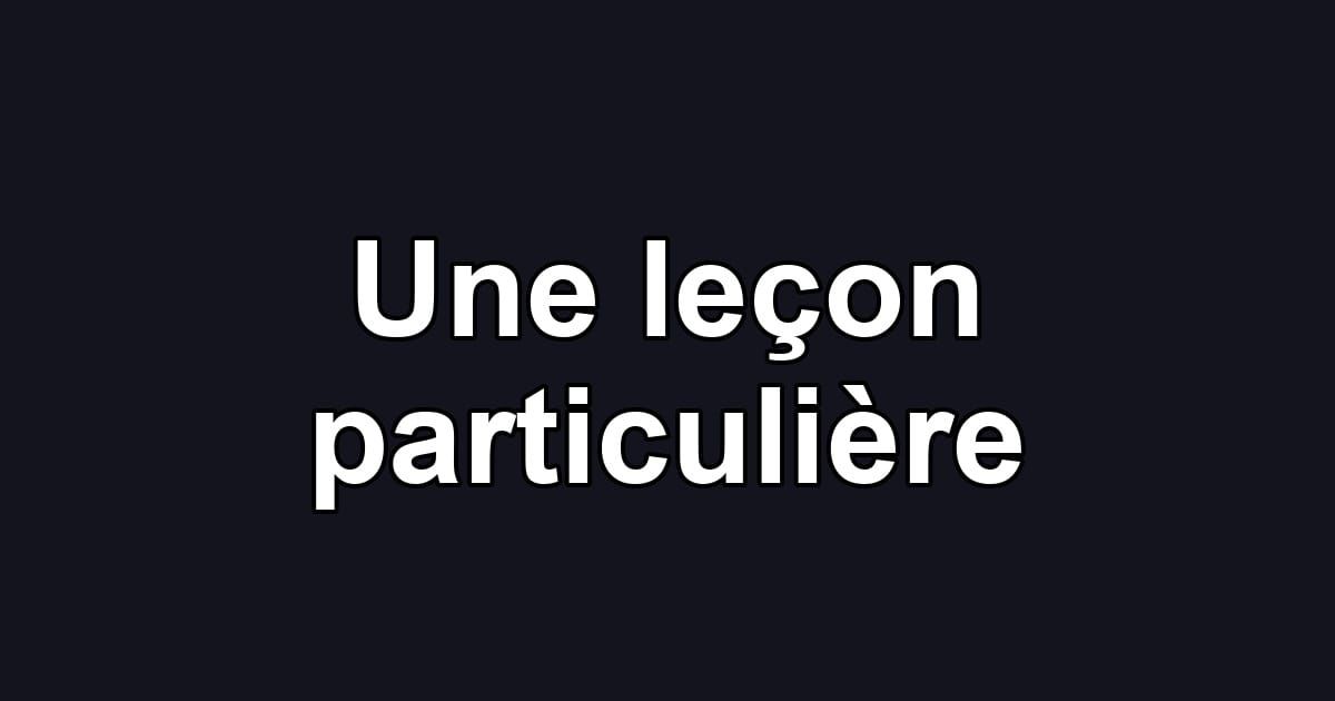 Une leçon particulière