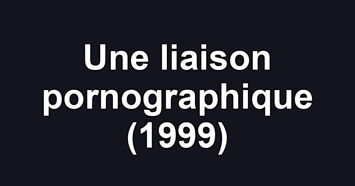 Une liaison pornographique (1999)