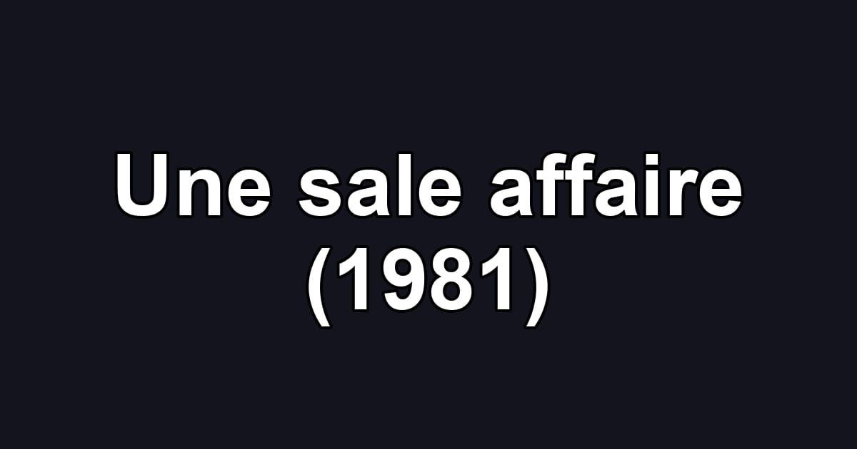 Une sale affaire (1981)