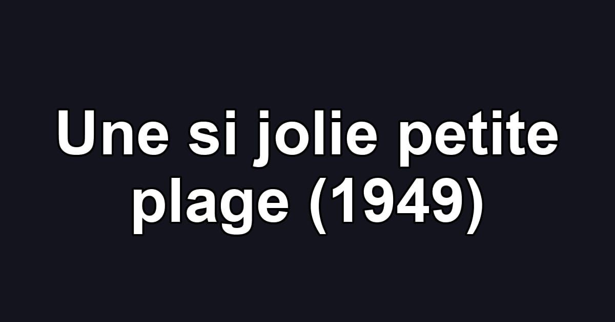 Une si jolie petite plage (1949)