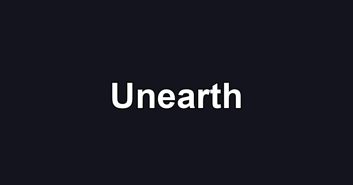 Unearth