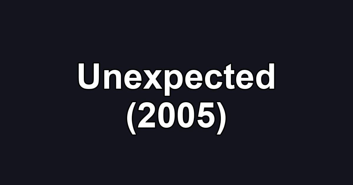 Unexpected (2005)