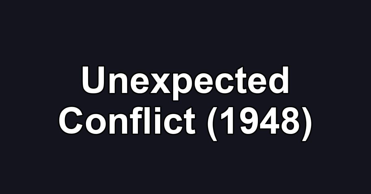 Unexpected Conflict (1948)