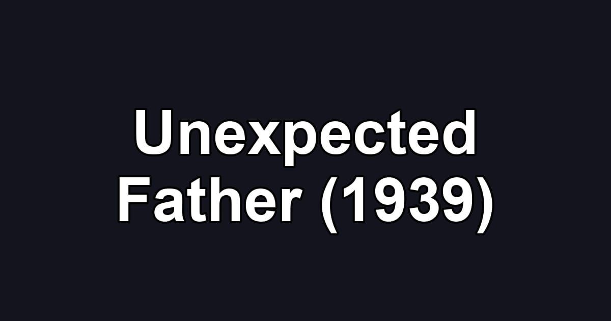 Unexpected Father (1939)