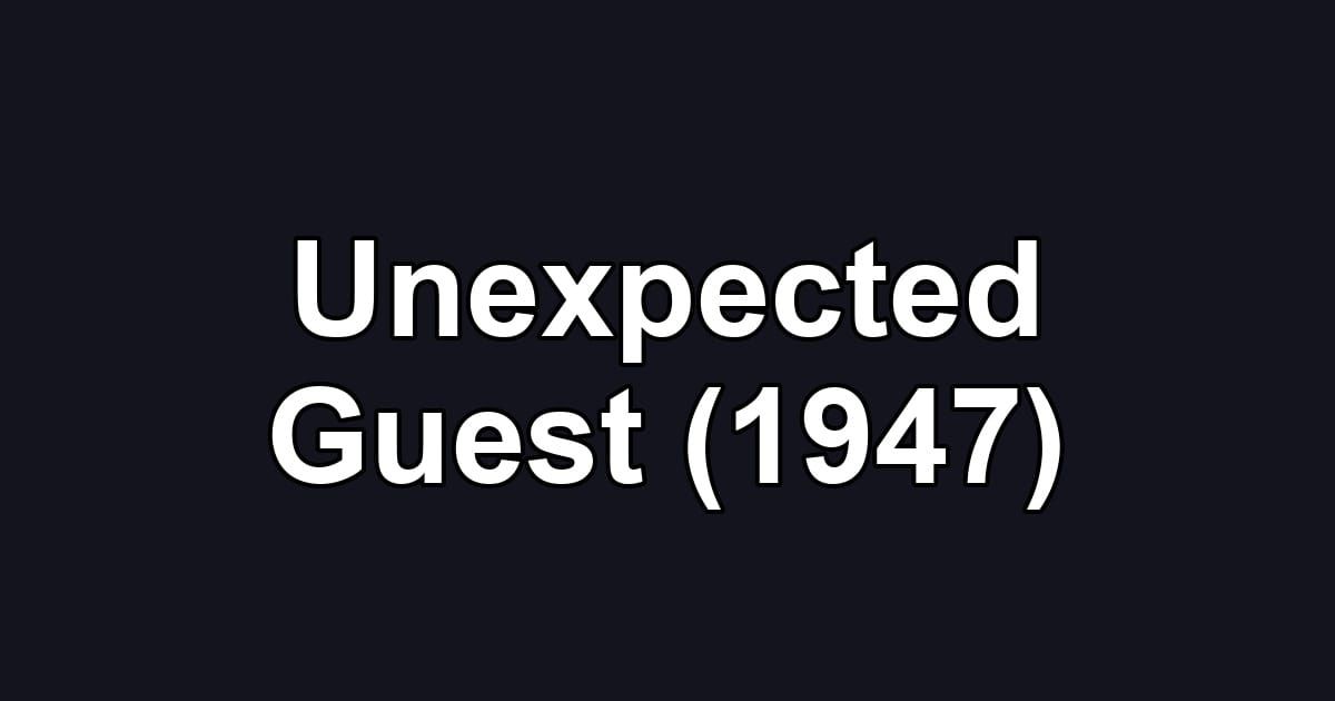 Unexpected Guest (1947)