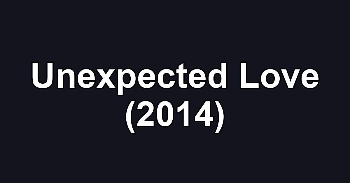 Unexpected Love (2014)
