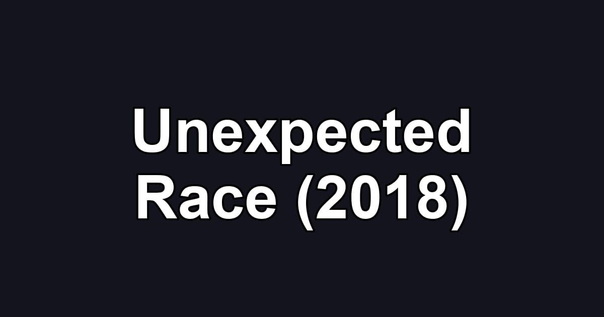 Unexpected Race (2018)
