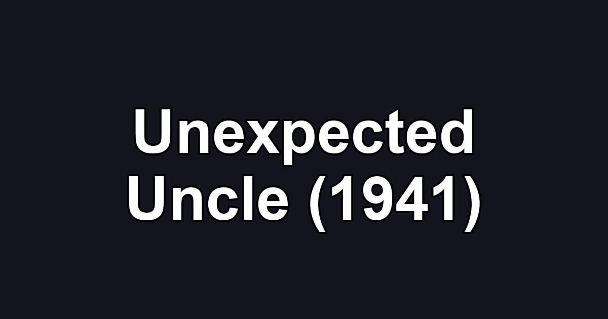 Unexpected Uncle (1941)