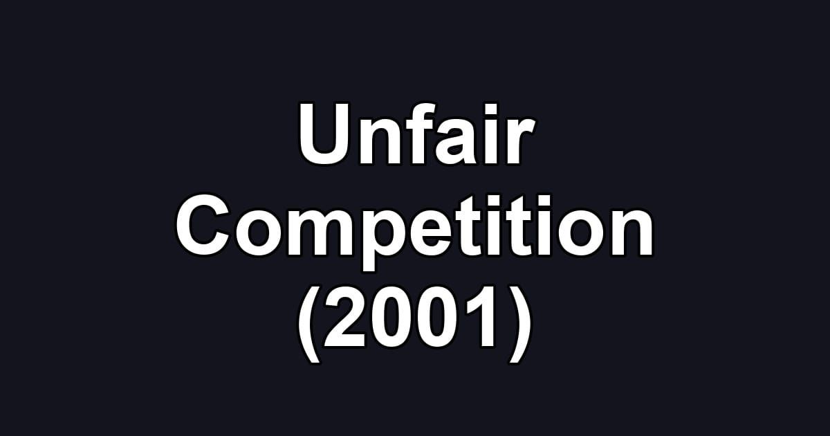 Unfair Competition (2001)