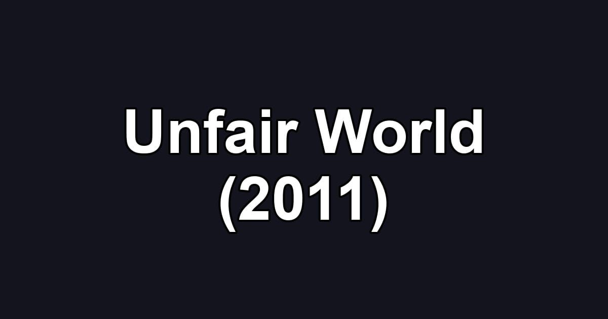 Unfair World (2011)