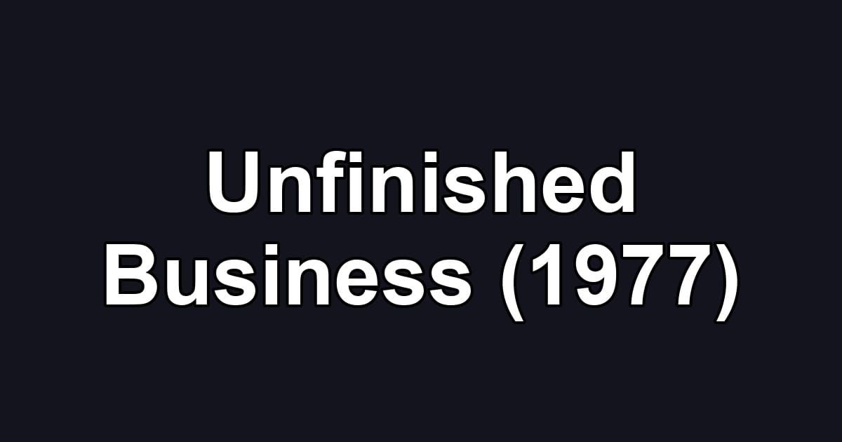 Unfinished Business (1977)