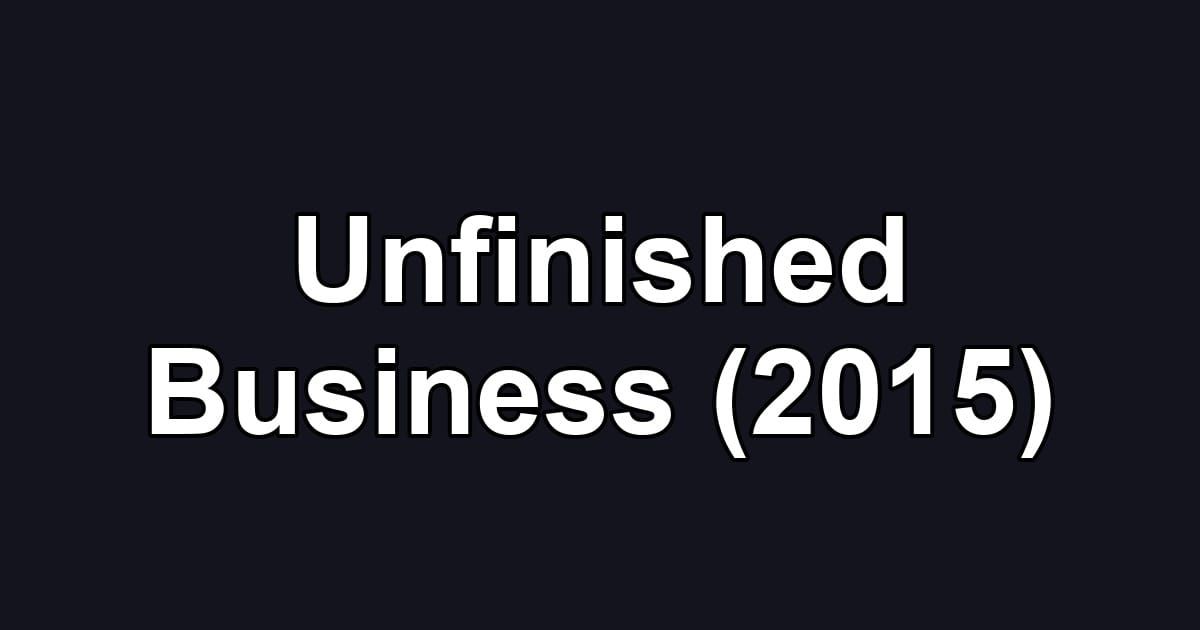 Unfinished Business (2015)