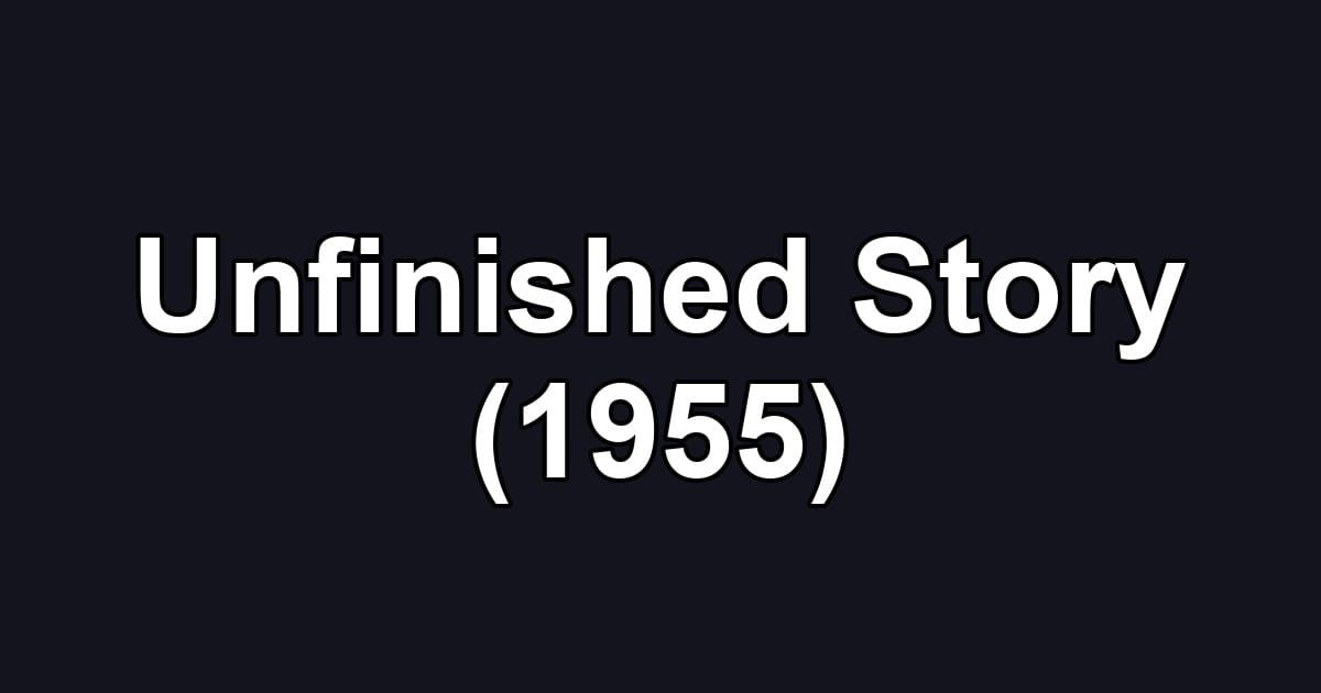 Unfinished Story (1955)