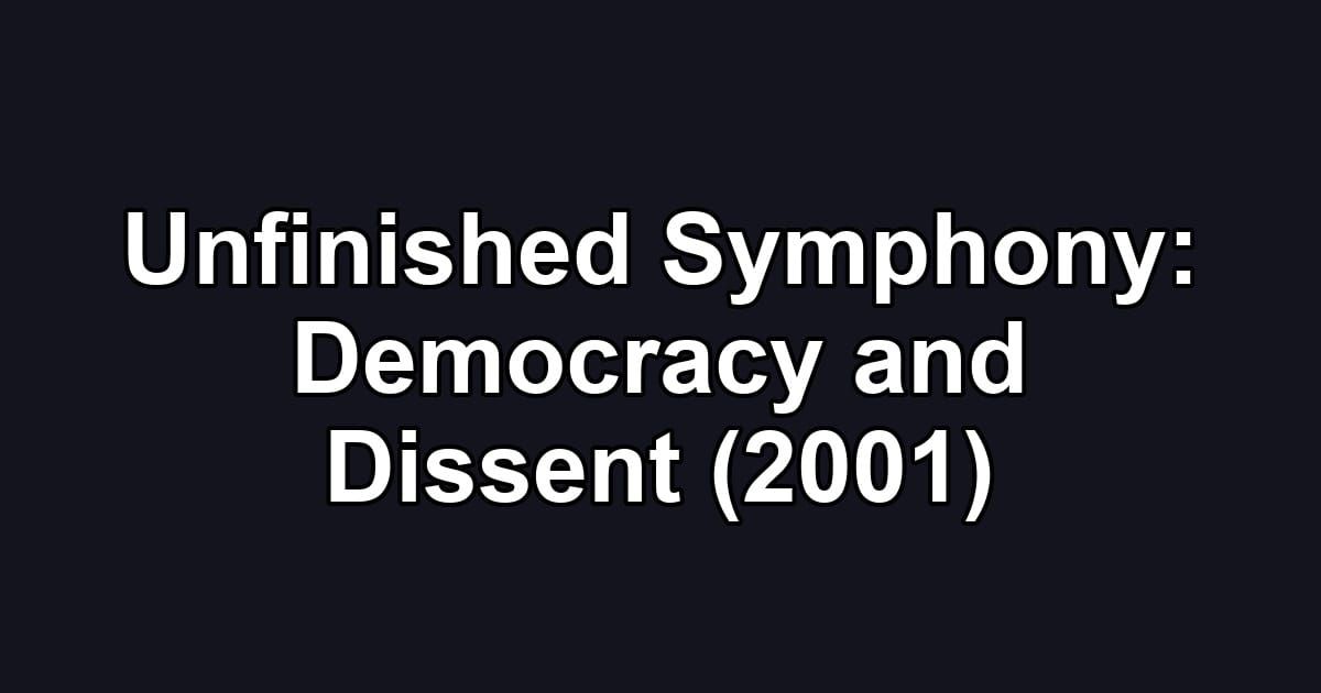 Unfinished Symphony: Democracy and Dissent (2001)