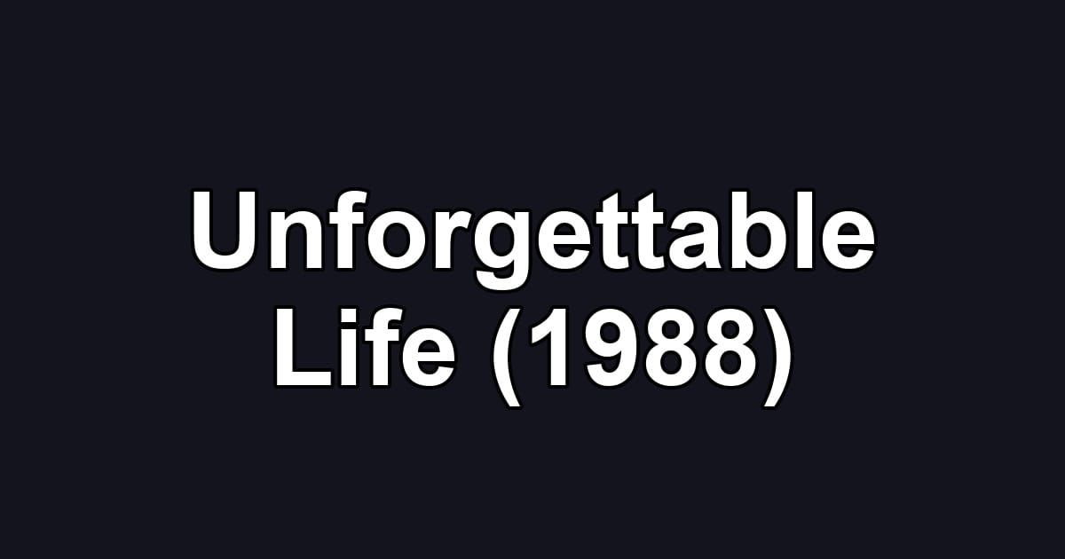 Unforgettable Life (1988)
